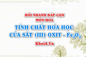 Tính chất hóa học của Sắt 3 Oxit: Fe2O3? Hỏi nhanh đáp gọn môn Hóa